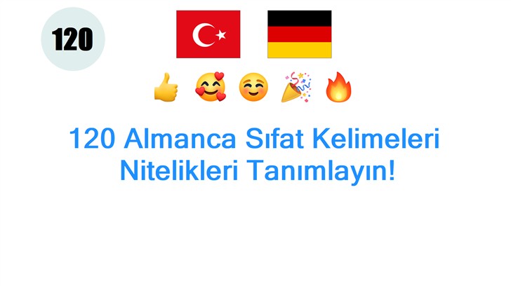 120 Almanca Sıfat Kelimeleri: Nitelikleri Tanımlayın!